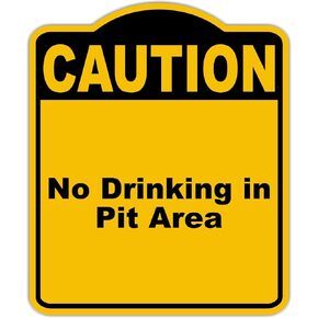 No Drinking in Pit Area Caution Yellow Black Aluminum Composite Sign 15 x 18 inches in Saudi Arabia
