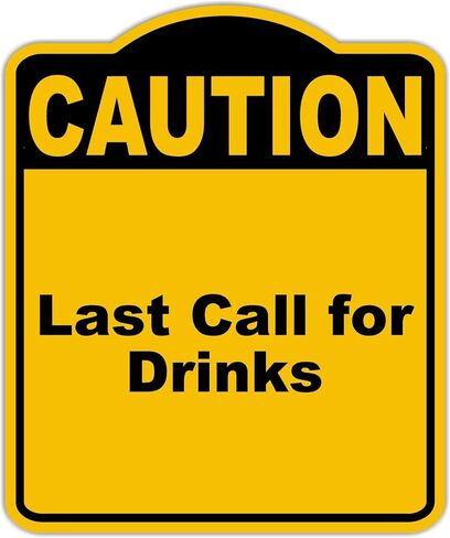 آخر دعوة للمشروبات تحذير أصفر أسود الألومنيوم المركب 20 × 24 بوصة in Kuwait