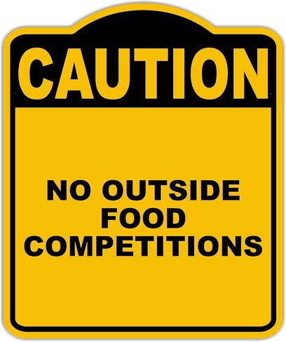 NO OUTSIDE FOOD COMPETITIONS Caution Yellow Black Aluminum Composite Sign 8.5 x 10 inches in Kuwait
