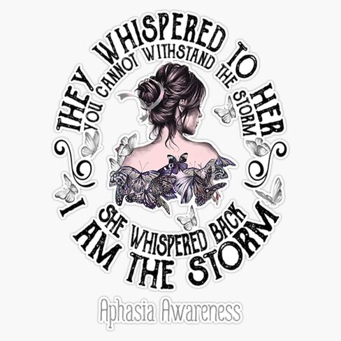 Aphasia Awareness T Women She Whispered I Am The Storm Aphasia Awareness T_by Brad_DS_ Sticker Vinyl Decal Car Laptop Wall Window Bumper Sticker 5" in Saudi Arabia