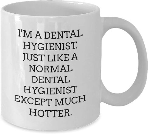 Dental Hygienist Gifts for Christmas - I'm A Dental Hygienist. Just Like A Normal Dental Hygienist Except Much Hotter. White Coffee Mug, Funny Quote, Unique Gift in Saudi Arabia