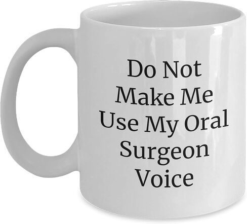 Oral Surgeon Gifts from Friends for Oral Surgeon Christmas Unique White Coffee Mug Do Not Make Me Use My Oral Surgeon Voice in Saudi Arabia