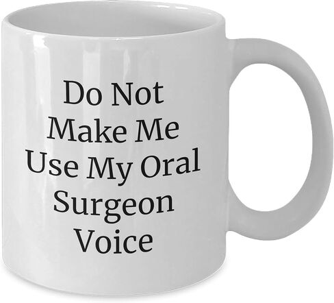 Oral Surgeon Gifts from Friends for Oral Surgeon Christmas Unique White Coffee Mug Do Not Make Me Use My Oral Surgeon Voice in Saudi Arabia