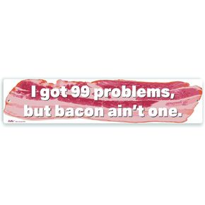 PetKa Signs and Graphics PKBA-0001-NA_18x4"I got 99 Problems, but Bacon Ain't one." Aluminum Sign, 18" x 4", White Text on Bacon