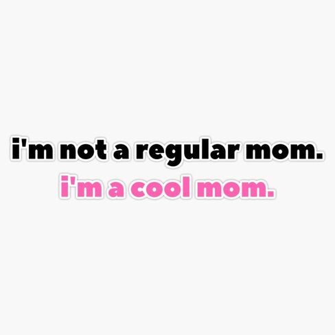 I'm Not A Regular Mom I'm A Cool Mom. Vinyl Waterproof Sticker Decal Car Laptop Wall Window Bumper Sticker 5" in Saudi Arabia