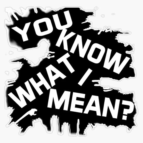 You Know What I Mean Graphic Text Bumper Sticker Vinyl Decal 5" in Saudi Arabia