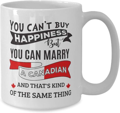 Canada Mug Can't Buy Happiness But Can Marry A Canadian - 11 oz White Coffee, Tea Mug Funny Cup in Saudi Arabia