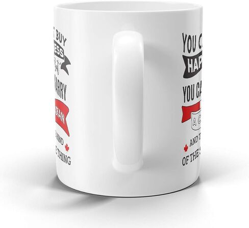 Canada Mug Can't Buy Happiness But Can Marry A Canadian - 11 oz White Coffee, Tea Mug Funny Cup in Saudi Arabia