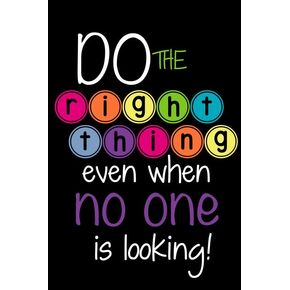Do The Right Thing Even When No One Is Looking! | 12-Inches By 18-Inches Inspirational Motivational Educational Classroom Posters |Great Gift Ideas For Teachers,Grown ups And Kids | P1050