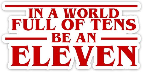 in A World Full of Tens Be an Eleven Vinyl Sticker Auto Car Truck Wall Laptop | Sticker | 4'' Wide, White, 8'' in Saudi Arabia