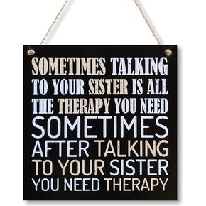 CARISPIBET Sometimes talking to your sister funny decorative sign wholesome decorations novelty gifts hanging ornament 8" x 8"