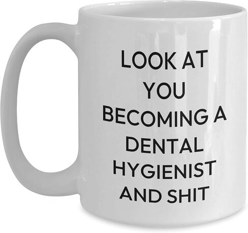 Inspirational Dental Hygienist Gifts for Christmas - Look at You Becoming a Dental Hygienist and Shit! Funny Mug for Dental Hygiene Professionals with 11oz or 15oz Ceramic Capacity in Saudi Arabia