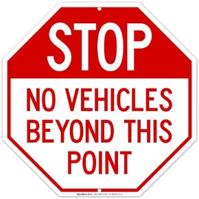 Stop No Vehicles Beyond This Point Sign, 12x12 Inches, 55 mil Thick HDPE (high Density polyethylene), Made in USA in Saudi Arabia