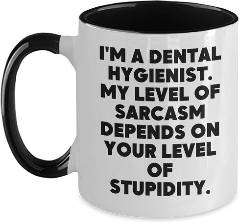 Funny Dental Hygienist Two Tone Coffee Mug Gifts for Christmas - I'm A Dental Hygienist My Level Of Sarcasm Depends On Your Level Of Stupidity. - Gifts from Friends and Family for Dental Hygienist in Saudi Arabia