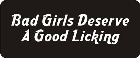 3 - Bad Girls Deserve A Good Licking 1 1/4" x 3" Hard Hat Biker Helmet Stickers Bs051 in Saudi Arabia