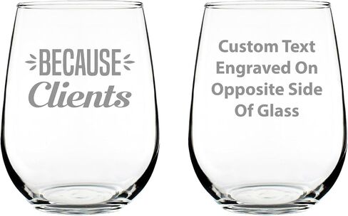 Because Clients – Cute Funny Stemless Wine Glass, Large Size, Etched Sayings, Gift Box in Kuwait