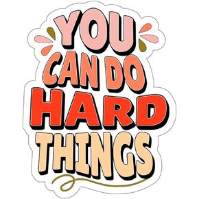 You Can Do Hard Things Sticker Inspirational Window Decal Vinyl Small Waterproof Bottle Mug Passport Book Scrapbook Notebook Laptop Tumbler Skateboard Computer Phone Size 4" Gift