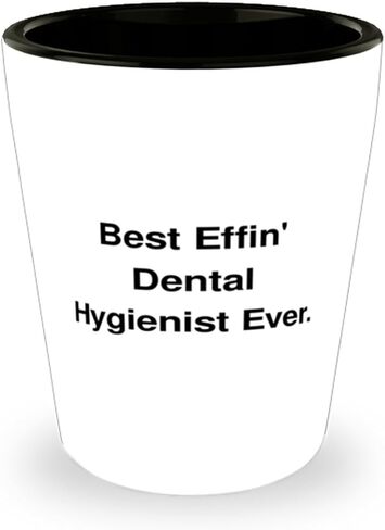 Surprise Dental hygienist Gifts, Best Effin' Dental Hygienist Ever, Birthday Shot Glass For Dental hygienist from Colleagues in Saudi Arabia