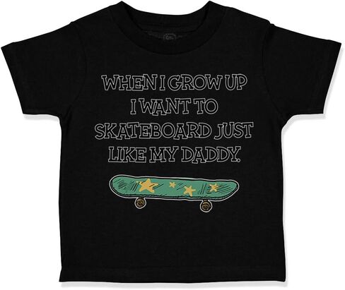 Toddler T-Shirt Dad عندما أكبر أريد التزلج على التزلج تمامًا مثل Cotton Cotton مثير للإعجاب بوي و Girl Ady Awesome Baby Funny Tee Black Design فقط 18 شهرًا in Kuwait