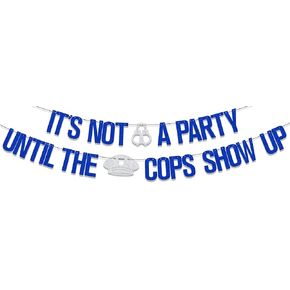 It’s Not a Party Until The Cops Show Up Banner, Police Officer Graduation Party Decorations, Happy Police Retirement Party Decor Supplies Blue Silver