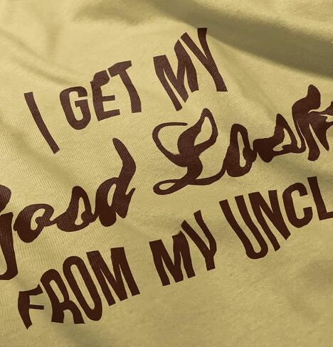 Brisco Brands I Get My Good Looks from My Uncle Toddler Boy Girl T Shirt in Saudi Arabia