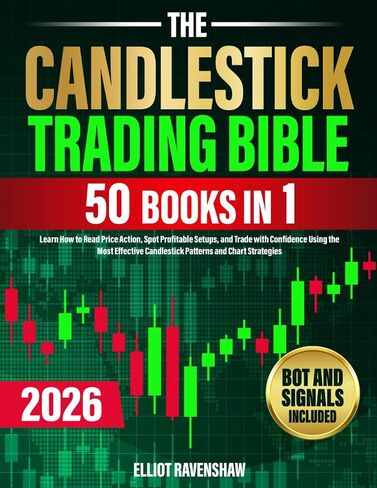 The Candlestick Trading Bible [50 in 1]: Learn How to Read Price Action, Spot Profitable Setups, and Trade with Confidence Using the Most Effective Candlestick Patterns and Chart Strategies in Saudi Arabia
