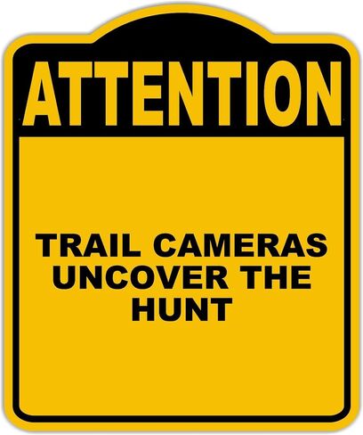 TRAIL CAMERAS UNCOVER THE HUNT Attention Yellow Black Aluminum Composite Sign 15 x 18 inches in Saudi Arabia