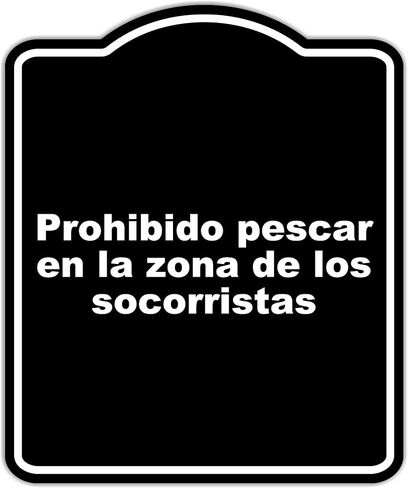 Prohibido pescar en la zona de los socorristas BLACK Aluminum Composite Sign 15 x 18 inches in Saudi Arabia