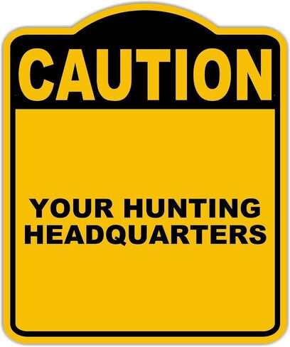 YOUR HUNTING HEADQUARTERS Caution Yellow Black Aluminum Composite Sign 15 x 18 inches in Saudi Arabia