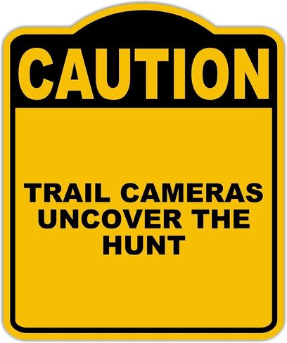 TRAIL CAMERAS UNCOVER THE HUNT Caution Yellow Black Aluminum Composite Sign 15 x 18 inches in Saudi Arabia