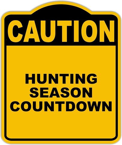 HUNTING SEASON COUNTDOWN Caution Yellow Black Aluminum Composite Sign 8.5 x 10 inches in Saudi Arabia