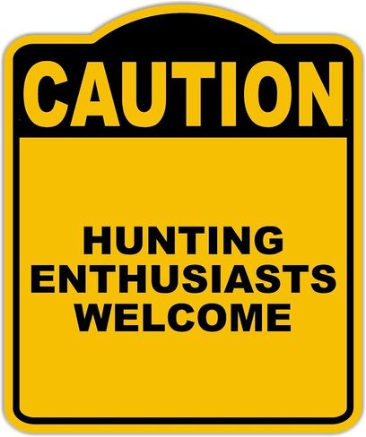 HUNTING ENTHUSIASTS WELCOME Caution Yellow Black Aluminum Composite Sign 8.5 x 10 inches in Saudi Arabia