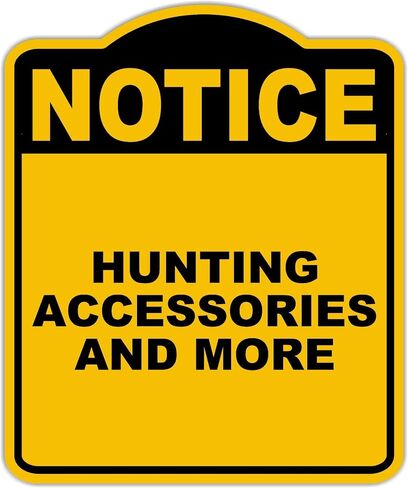 HUNTING ACCESSORIES AND MORE Notice Yellow Black Aluminum Composite Sign 15 x 18 inches in Saudi Arabia