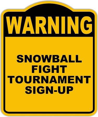SNOWBALL FIGHT TOURNAMENT SIGN-UP Warning Yellow Black Aluminum Composite Sign 8.5 x 10 inches in Saudi Arabia