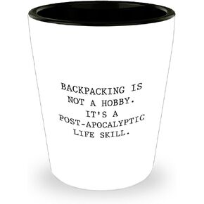 Backpacking Funny Shot Glass Gifts for Adventurers This Christmas, Post-apocalyptic Life Skill Humor, White Ceramic 1.5oz, Ideal Gifts from Friends for Backpackers in Saudi Arabia