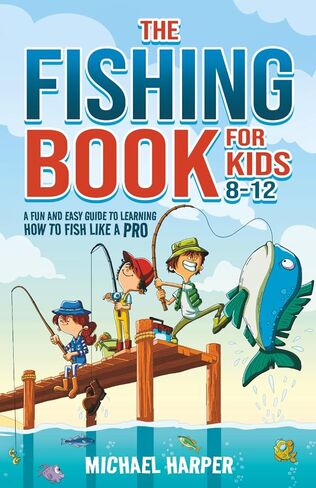 The Fishing Book for Kids 8-12: A Fun and Easy Guide to Learning How to Fish Like a Pro in Saudi Arabia