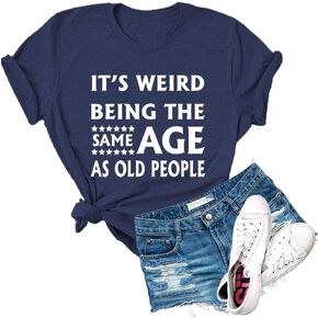 Dauocie Womens It's Weird Being The Same Age As Old People Print T Shirt Casual Graphic Tees Tops