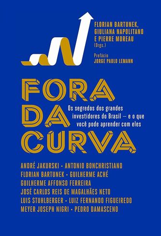 Fora da Curva. Os Segredos dos Grandes Investidores do Brasil e o que Voce Pode Aprender com Eles (Em Portugues do Brasil) in Saudi Arabia