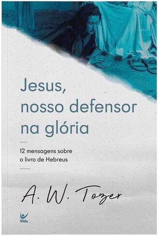 يسوع ، Nosso Depensor Na Glória: 12 Menagens Sobre o Livro de Hebreus in Saudi Arabia