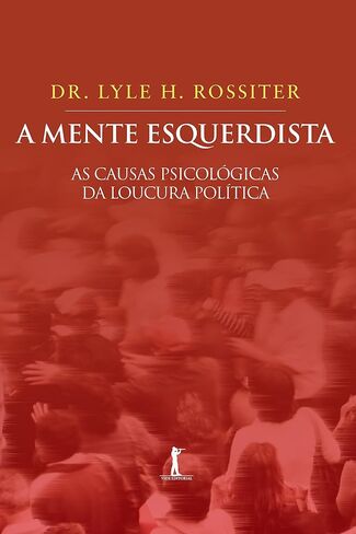 Mente Esquerdista, A: As Causas Psicol—gicas da Loucura Pol’tica in Saudi Arabia