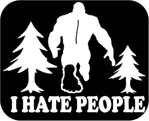 Bigfoot Sticker I Hate People OS 233 6" Decal sasquatch squatch in Saudi Arabia