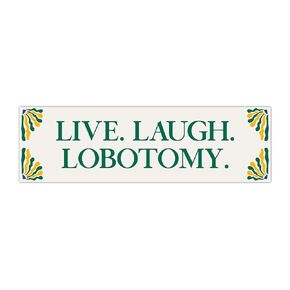 Live Laugh Lobotomy Funny Unhinged Gen Z Meme Bumper Sticker Magnet Car Decal for New Drivers and Adults
