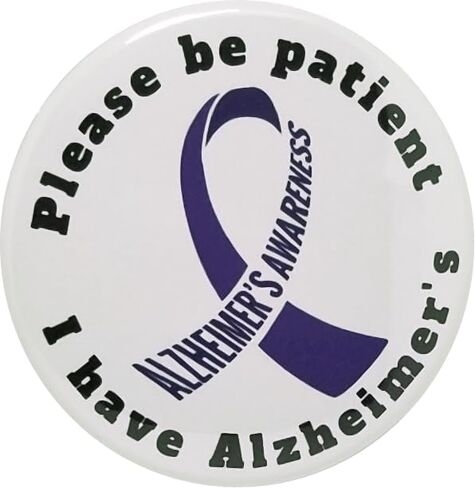 Dementia Awareness pin - Please be Patient, I have Alzheimer's button - single 2.25" pinback button in Saudi Arabia