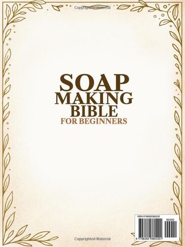 Soap Making Bible For Beginners: 6- in-1 - The Complete Step-by-Step Guide to Crafting Natural, Skin-Safe Soaps at Home — Master Cold Process, Melt & Pour, and More in Saudi Arabia