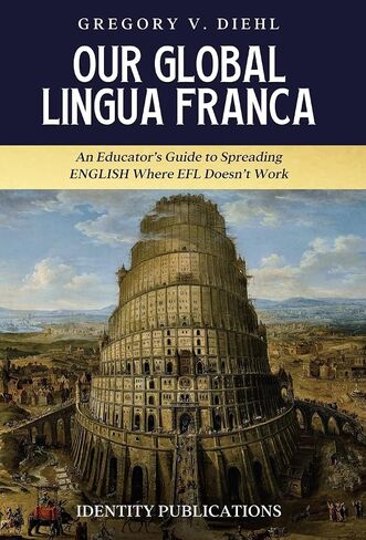 Our Global Lingua Franca: An Educator's Guide to Spreading English Where EFL Doesn't Work in Saudi Arabia