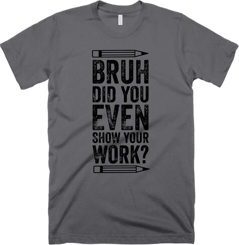 Funny Math Teacher Shirt, Bruh Did You Even Show Your Work Shirt, Teacher Shirt, Teacher Appreciation, Cute Teacher Shirt, New Teacher Shirt in Saudi Arabia