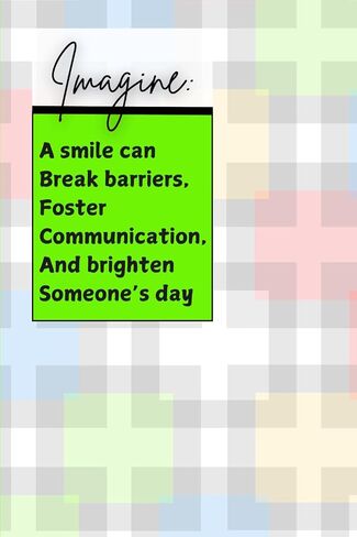Imagine: A smile can Break barriers, Foster Communication, And brighten Someone’s day: Journal | Gift | Notebook for Friends and Family in Saudi Arabia