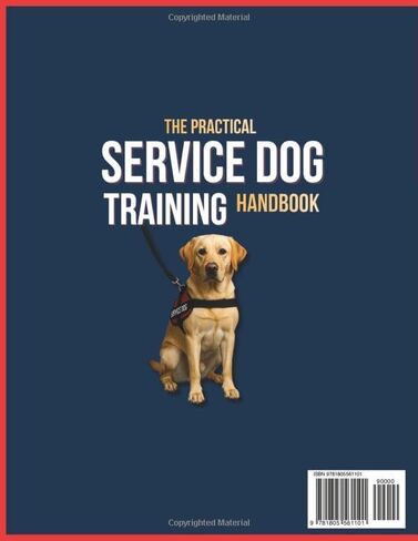 كتيب تدريب الكلاب العملي للخدمة: مخطط DIY الخاص بك الكل في واحد لرفع رفيق واثق وموثوق-خطوات سهلة للمبتدئين لإنقاذ الآلاف في المنزل in Saudi Arabia