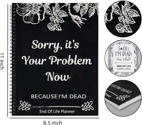 Sorry, It’s Your Problem Now, Because I'm Dead, End of Life Planner Organizer Notebook Death Binder Organizer Kit Document Organizer End of Life Planner Book Paperback for Possessions Affairs in Saudi Arabia