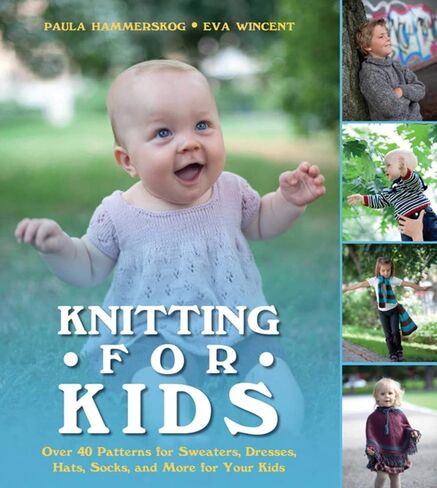 Knitting for Kids: Over 40 Patterns for Sweaters, Dresses, Hats, Socks, and More for Your Kids in Saudi Arabia